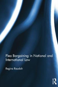 Plea Bargaining in National and International Law - Rauxloh, Regina