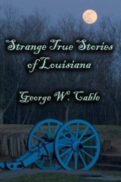 Strange True Stories of Louisiana - Cable, George W