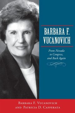 Barbara F. Vucanovich: From Nevada to Congress, and Back Again - Vucanovich, Barbara F.; Cafferata, Patricia D.