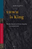 Yhwh Is King: The Development of Divine Kingship in Ancient Israel