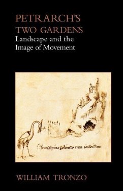 Petrarch's Two Gardens: Landscape and the Image of Movement - Tronzo, William