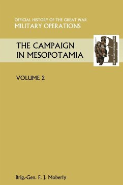 The Campaign in Mesopotamia Vol II. Official History of the Great War Other Theatres - Moberly, Brig Gen F. J.