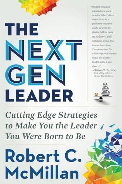 The Next Gen Leader: Cutting Edge Strategies to Make You the Leader You Were Born to Be - McMillan, Robert