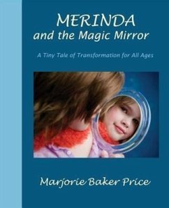 Merinda and the Magic Mirror: A Tiny Tale of Transformation for All Ages - Baker Price, Marjorie