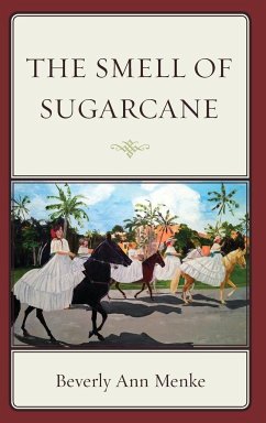 The Smell of Sugarcane - Menke, Beverly Ann