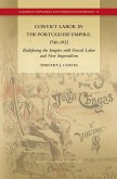 Convict Labor in the Portuguese Empire, 1740-1932: Redefining the Empire with Forced Labor and New Imperialism