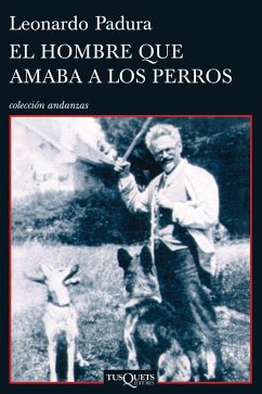 El Hombre Que Amaba a Los Perros / The Man Who Loved Dogs - Padura, Leonardo
