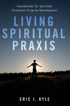 Living Spiritual Praxis - Kyle, Eric J.