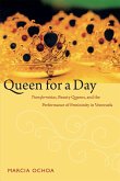 Queen for a Day: Transformistas, Beauty Queens, and the Performance of Femininity in Venezuela