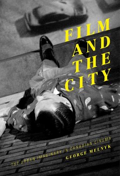 Film and the City: The Urban Imaginary in Canadian Cinema - Melnyk, George