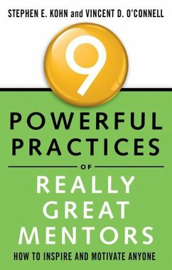 9 Powerful Practices of Really Great Mentors - Kohn, Stephen; O'Connell, Vincent