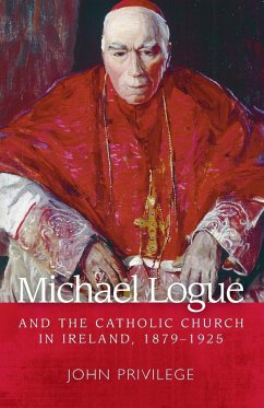 Michael Logue and the Catholic Church in Ireland, 1879-1925 - Privilege, John