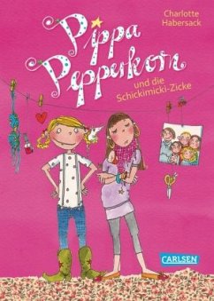 Pippa Pepperkorn und die Schickimicki-Zicke / Pippa Pepperkorn Bd.3 - Habersack, Charlotte