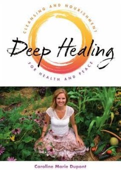 Deep Healing: Cleansing and Nourishment for Health and Peace - DuPont, Caroline Marie