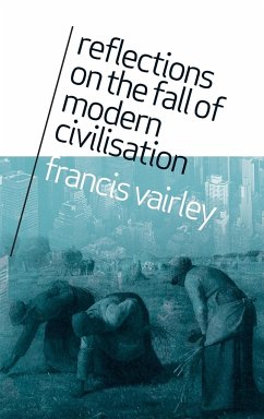 Reflections on the Fall of Modern Civilisation - Vairley, Francis