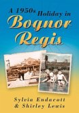 A 1950s Holiday in Bognor Regis