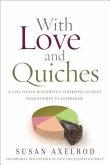 With Love and Quiches: A Long Island Housewife's Surprising Journey from Kitchen to Boardroom