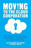 Moving to the Cloud Corporation: How to Face the Challenges and Harness the Potential of Cloud Computing