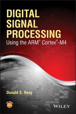 Digital Signal Processing Using the Arm Cortex M4 - Reay, Donald S