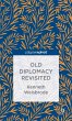 Old Diplomacy Revisited: A Study in the... - Bild 1