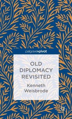 Old Diplomacy Revisited: A Study in the Modern History of Diplomatic Transformations - Weisbrode, K.