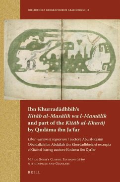 Ibn Khurradādhbih's Kitāb Al-Masālik Wa L-Mamālik and Part of the Kitāb Al-Kharāj by Qudāma Ibn Jaʿfar