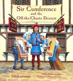 Sir Cumference and the Off-The-Charts Dessert - Neuschwander, Cindy