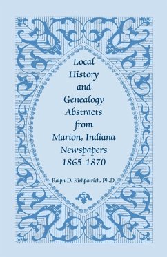 Cover Local History and Genealogy Abstracts from Marion, Indiana, Newspapers, 1865-1870