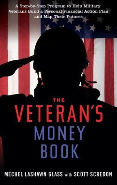 The Veteran's Money Book: A Step-By-Step Program to Help Military Veterans Build a Personal Financial Action Plan and Map Their Futures - Glass, Mechel Lashawn; Scredon, Scott