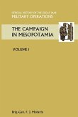 The Campaign in Mesopotamia Vol I. Official History of the Great War Other Theatres