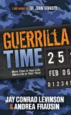 Guerrilla Time: More Time in Your Life, More Life in Your Time