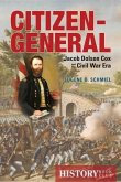 Citizen-General: Jacob Dolson Cox and the Civil War Era