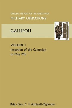 Gallipoli Vol 1. Official History of the Great War Other Theatres - Aspinall-Oglander, Brig Gen C. F.