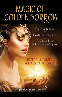 Magic of Golden Sorrow - Smith, Peter J.
