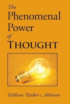 The Phenomenal Power of Thought - Atkinson, William Walker