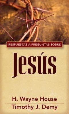 Repsuestas a Preguntas Sobre Jesús - House, H Wayne; Demy, Timothy J