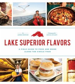 Lake Superior Flavors: A Field Guide to Food and Drink Along the Circle Tour - Norton, James