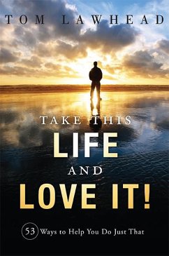 Take This Life and Love It! - Lawhead, Tom