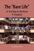 The Bare Life of Thai Migrant Workmen in Singapore