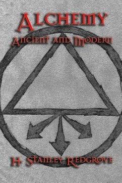 Alchemy: Ancient and Modern - Redgrove, H. Stanley