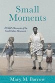 Small Moments: A Child's Memories of the Civil Rights Movement