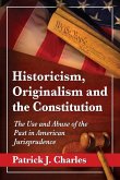 Historicism, Originalism and the Constitution Historicism, Originalism and the Constitution