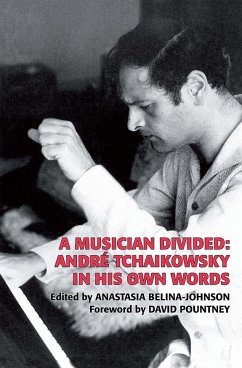 A Musician Divided - Tchaikowsky, André; Belina-Johnson, Anastasia