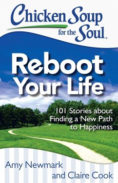 Chicken Soup for the Soul: Reboot Your Life - Newmark, Amy; Cook, Claire