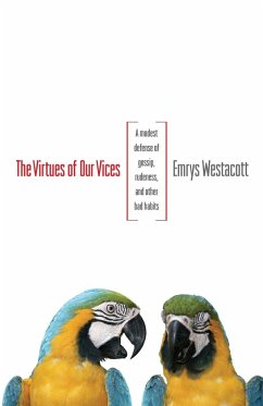 The Virtues of Our Vices - Westacott, Emrys