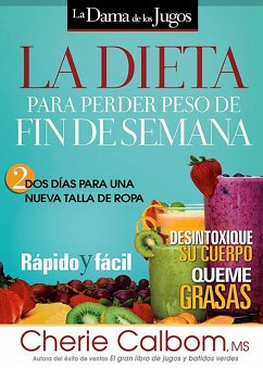 La Dieta Para Perder Peso de Fin de Semana / The Juice Lady's Weekend Weight-Los S Diet: Two Days to a New Dress Size - Calbom, Cherie