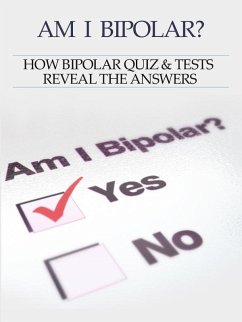 Bipolar Disorder :Am I Bipolar ? How Bipolar Quiz & Tests Reveal The Answers (eBook, ePUB) - Rose, Heather