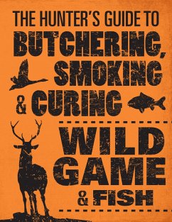 The Hunter's Guide to Butchering, Smoking, and Curing Wild Game and Fish (eBook, ePUB) - Hasheider, Philip