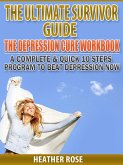 Depression Workbook: A Complete & Quick 10 Steps Program To Beat Depression Now (eBook, ePUB)