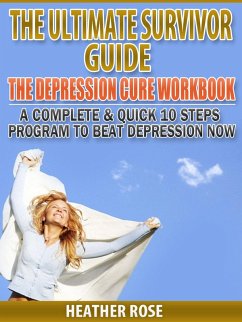 Cover Depression Workbook: A Complete & Quick 10 Steps Program To Beat Depression Now (eBook, ePUB)